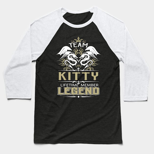 Kitty Name T Shirt -  Team Kitty Lifetime Member Legend Name Gift Item Tee Baseball T-Shirt by yalytkinyq